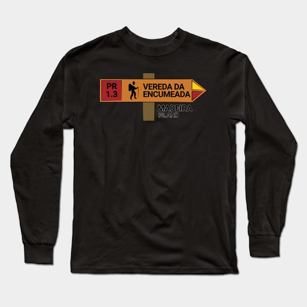 Madeira Island PR1.3 VEREDA DA ENCUMEADA wooden sign Long Sleeve T-Shirt by Donaby